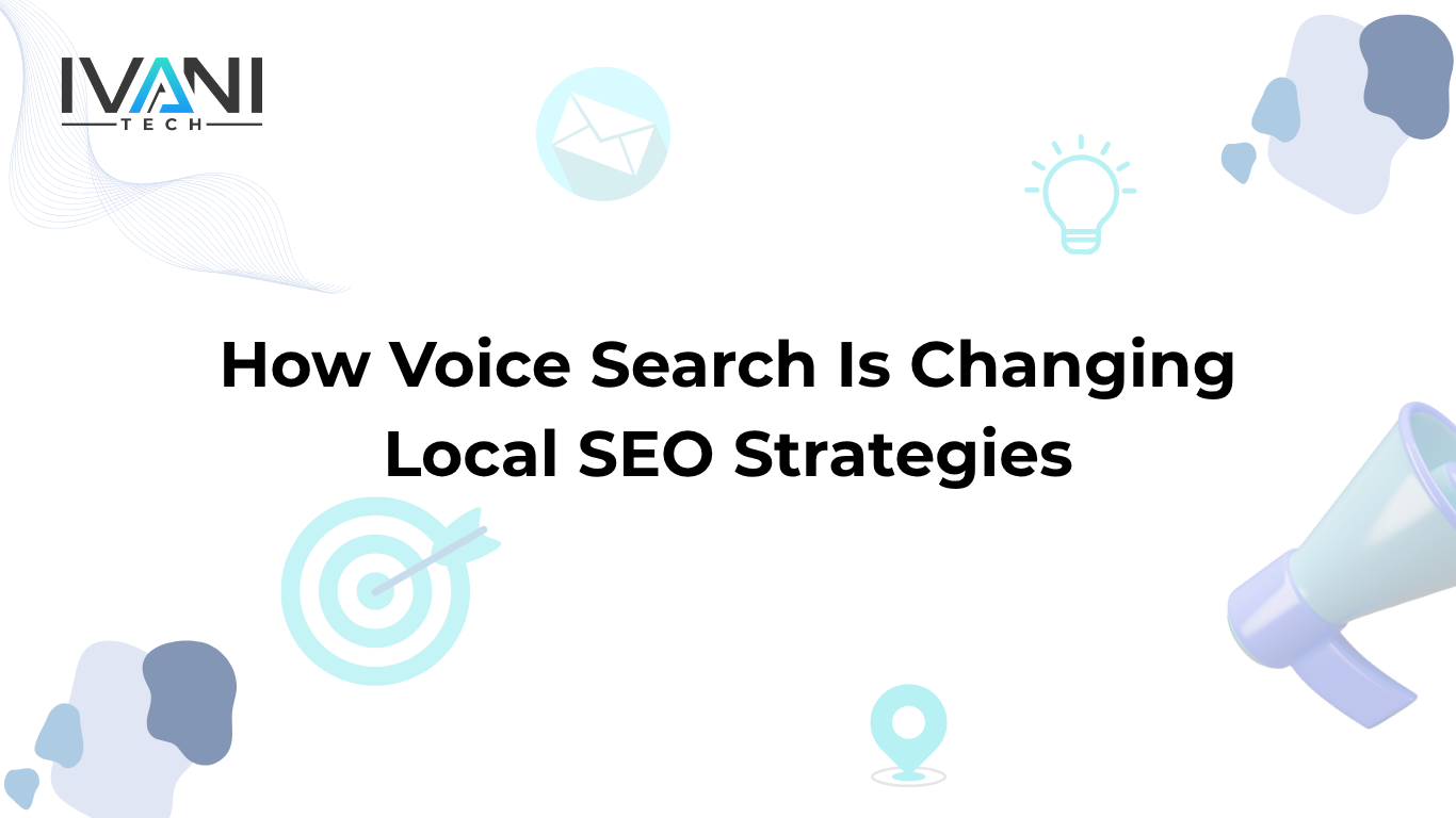 How Voice Search Is Changing Local SEO Strategies