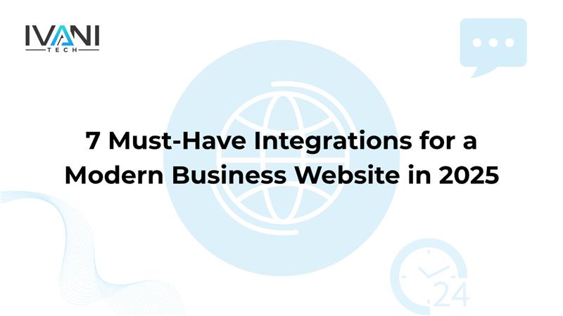 7 Must-Have Integrations for a Modern Business Website in 2025
